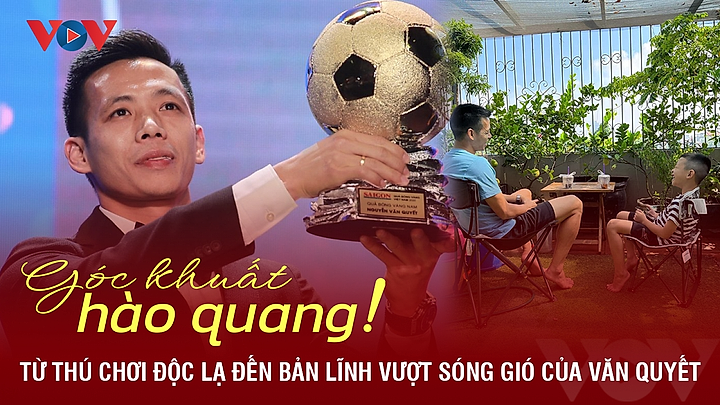 Góc khuất hào quang: Từ thú chơi độc lạ đến bản lĩnh vượt sóng gió của Văn Quyết