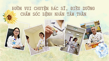 Buồn vui chuyện bác sĩ, điều dưỡng chăm sóc bệnh nhân tâm thần