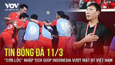 Tin bóng đá 11-3: “Cơn lốc” nhập tịch giúp Indonesia vượt mặt ĐT Việt Nam