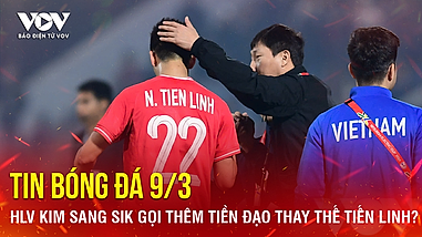 Tin bóng đá 9-3: HLV Kim Sang Sik gọi thêm tiền đạo thay thế Tiến Linh?