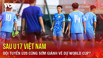 Tin bóng đá 16-5: Sau U17 Việt Nam, đội tuyển U20 cũng sớm giành vé dự World Cup?