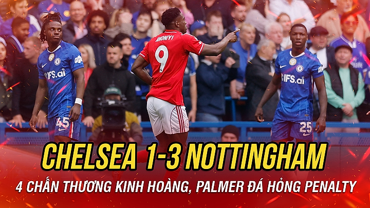 Kết quả Ngoại hạng Anh hôm nay 4/5: Chelsea thua bạc nhược Nottingham Forest