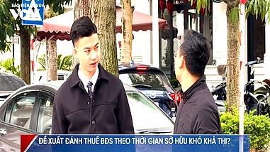 Đề xuất đánh thuế BĐS theo thời gian, các chuyên gia nói gì?